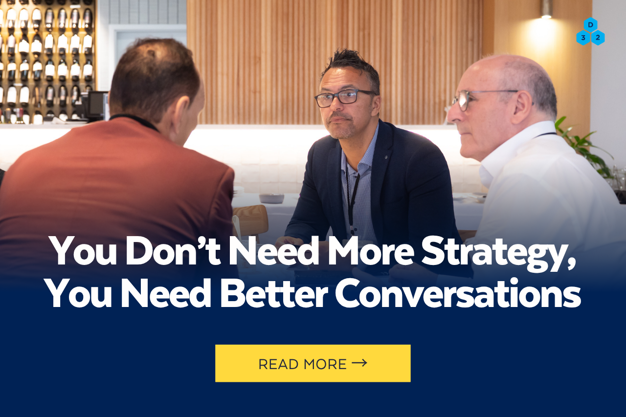 You Don’t Need More Strategy, You Need Better Conversations